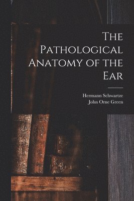 Pathological Anatomy of the Ear