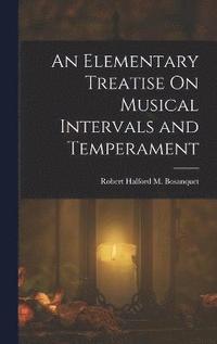 bokomslag An Elementary Treatise On Musical Intervals and Temperament