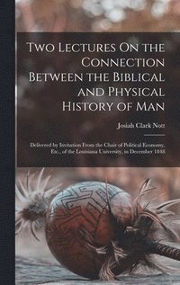 bokomslag Two Lectures On the Connection Between the Biblical and Physical History of Man
