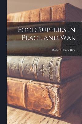 Food Supplies In Peace And War 1