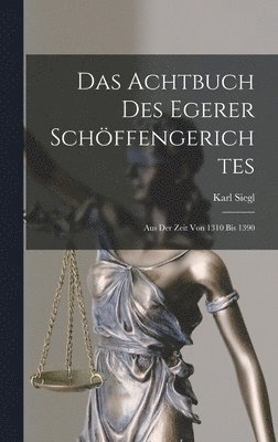 bokomslag Das Achtbuch Des Egerer Schffengerichtes