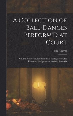 bokomslag A Collection of Ball-Dances Perform'D at Court