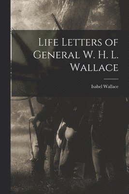 bokomslag Life Letters of General W. H. L. Wallace