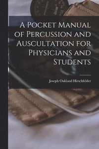 bokomslag A Pocket Manual of Percussion and Auscultation for Physicians and Students