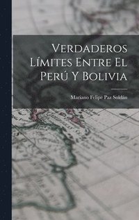 bokomslag Verdaderos Lmites Entre El Per Y Bolivia