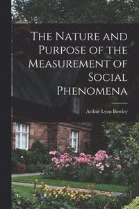 bokomslag The Nature and Purpose of the Measurement of Social Phenomena