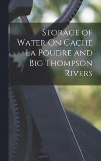 bokomslag Storage of Water On Cache La Poudre and Big Thompson Rivers