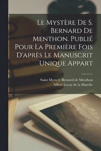 bokomslag Le mystère de S. Bernard de Menthon. Publié pour la première fois d'après le manuscrit unique appart