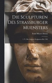 bokomslag Die Sculpturen Des Strassburger Muensters