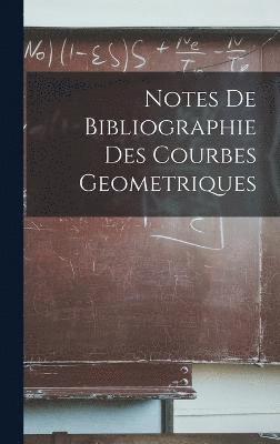 bokomslag Notes De Bibliographie Des Courbes Geometriques