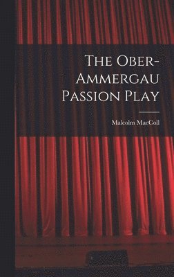 The Ober-Ammergau Passion Play 1