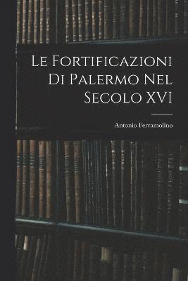 Le Fortificazioni Di Palermo Nel Secolo XVI 1