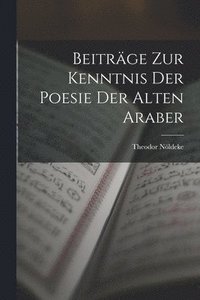 bokomslag Beitrge Zur Kenntnis Der Poesie Der Alten Araber