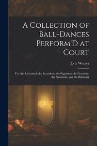 bokomslag A Collection of Ball-Dances Perform'D at Court
