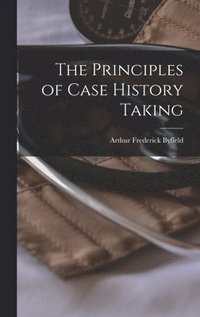 bokomslag The Principles of Case History Taking