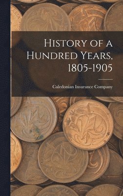 bokomslag History of a Hundred Years, 1805-1905