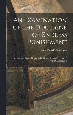 bokomslag An Examination of the Doctrine of Endless Punishment