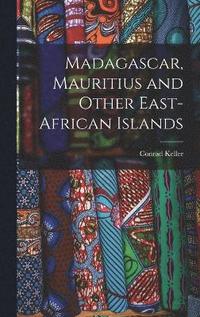 bokomslag Madagascar, Mauritius and Other East-African Islands