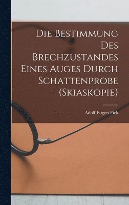 bokomslag Bestimmung Des Brechzustandes Eines Auges Durch Schattenprobe (Skiaskopie)