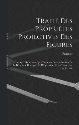 bokomslag Traité Des Propriétés Projectives Des Figures