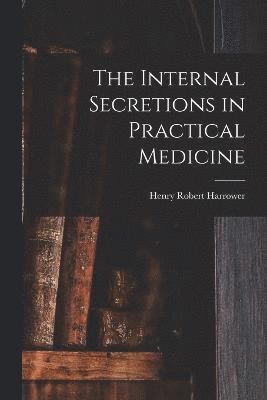 bokomslag Internal Secretions in Practical Medicine