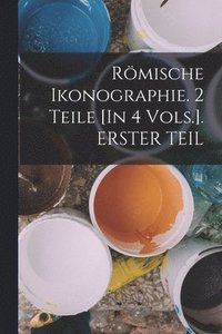 bokomslag Rmische Ikonographie. 2 Teile [In 4 Vols.]. ERSTER TEIL