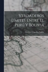bokomslag Verdaderos Lmites Entre El Per Y Bolivia