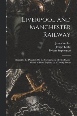 James Walker, Robert Stephenson, Joseph Locke - Liverpool and Manchester Railway, Häftad