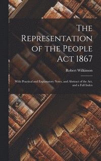 bokomslag The Representation of the People Act 1867