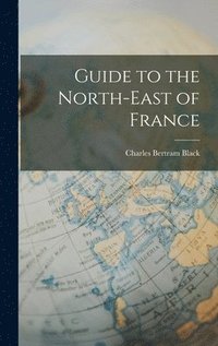 bokomslag Guide to the North-East of France