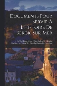 bokomslag Documents Pour Servir  L'Histoire De Berck-Sur-Mer