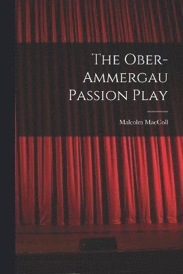 The Ober-Ammergau Passion Play 1