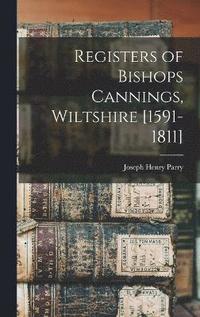 bokomslag Registers of Bishops Cannings, Wiltshire [1591-1811]