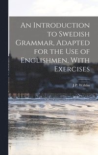 bokomslag Introduction to Swedish Grammar, Adapted for the Use of Englishmen, With Exercises