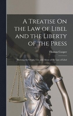 Thomas Cooper - Treatise On the Law of Libel and the Liberty of the Press, Inbunden