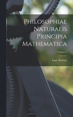 bokomslag Philosophiae Naturalis Principia Mathematica; Volume 2