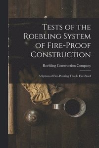 bokomslag Tests of the Roebling System of Fire-Proof Construction