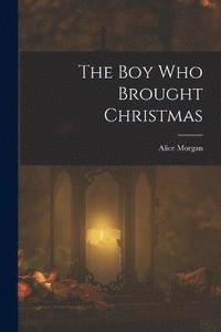 bokomslag The Boy Who Brought Christmas
