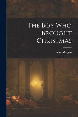 bokomslag The Boy Who Brought Christmas