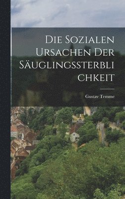 bokomslag Die Sozialen Ursachen Der Suglingssterblichkeit