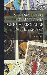 bokomslag Volksmedicin Und Medicinis Cher Aberglaube in Steiermark