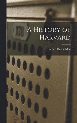 Alfred Keane Moe - History of Harvard, Inbunden