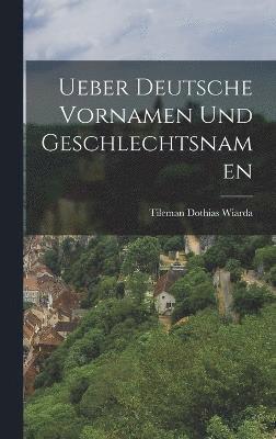 Tileman Dothias Wiarda - Ueber Deutsche Vornamen Und Geschlechtsnamen, Inbunden