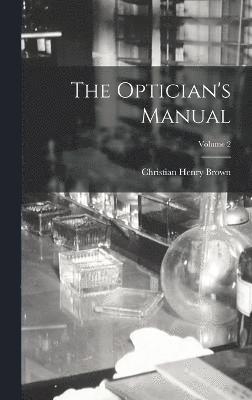 The Optician's Manual; Volume 2 1