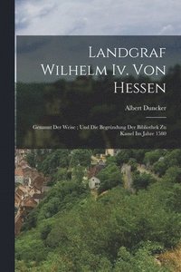 bokomslag Landgraf Wilhelm Iv. Von Hessen