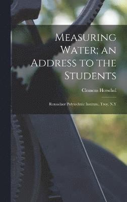 Measuring Water; an Address to the Students 1