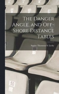 bokomslag The Danger Angle, and Off-Shore Distance Tables