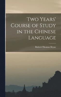 Two Years' Course of Study in the Chinese Language 1