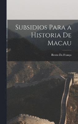 Subsidios Para a Historia De Macau 1