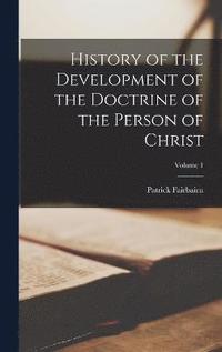 bokomslag History of the Development of the Doctrine of the Person of Christ; Volume 1